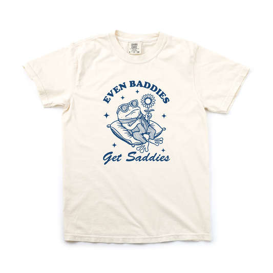 EVEN BADDIES GET SADDIES