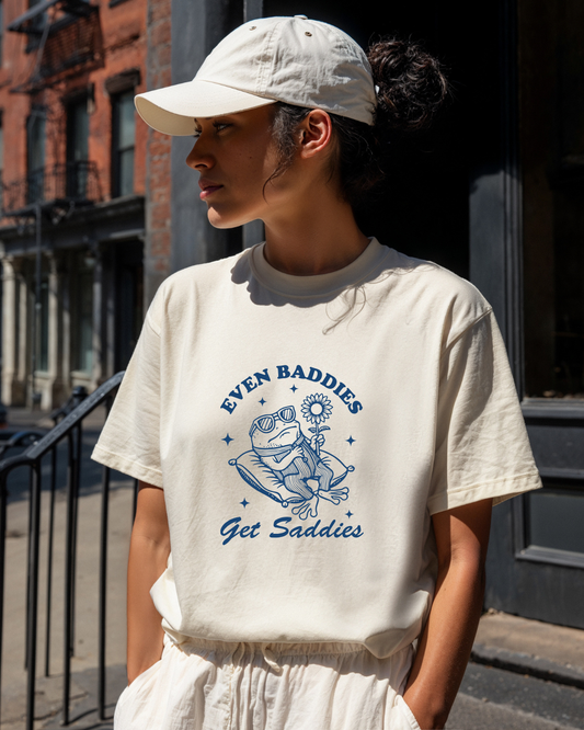 EVEN BADDIES GET SADDIES